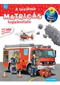  - A tűzoltók - Mit? Miért? Hogyan? Matricás foglalkoztató