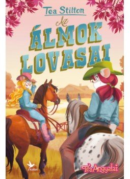 Tea Stilton - Az álmok lovasai Tea Stilton - Az álmok lovasai, null 2023 antikvár könyv