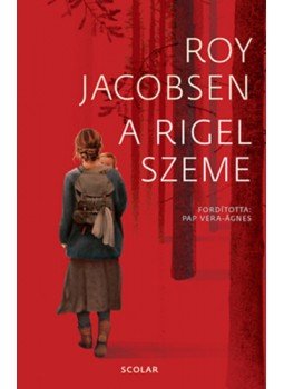 Roy Jacobsen - A Rigel szeme Roy Jacobsen - A Rigel szeme, null 2023 antikvár könyv