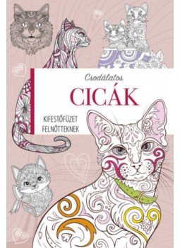 - Kifestőfüzet felnőtteknek - Csodálatos cicák - Kifestőfüzet felnőtteknek - Csodálatos cicák, null 2023 antikvár könyv