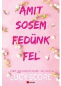 Lucy Score - Amit sosem fedünk fel - A jófiúk mindig a jólányokat választják... Vagy mégsem?
