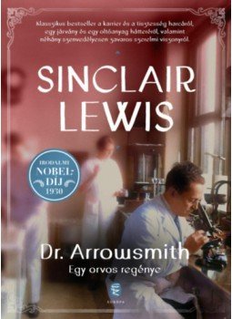 Sinclair Lewis - Dr. Arrowsmith - Egy orvos regénye Sinclair Lewis - Dr. Arrowsmith - Egy orvos regénye, null 2023 antikvár könyv