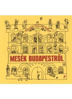 Háy Ágnes, Mosonyi Alíz - Mesék Budapestről Háy Ágnes, Mosonyi Alíz - Mesék Budapestről, null 2023 antikvár könyv