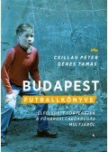 Dénes Tamás, Csillag Péter - Budapest futballkönyve - Elfeledett történetek a fővárosi labdarúgás múltjából