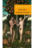 Bernáth László - Létezik-e szabad akarat?