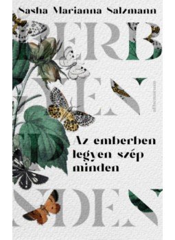 Sasha Marianna Salzmann - Az emberben legyen szép minden Sasha Marianna Salzmann - Az emberben legyen szép minden, null 2023 antikvár könyv