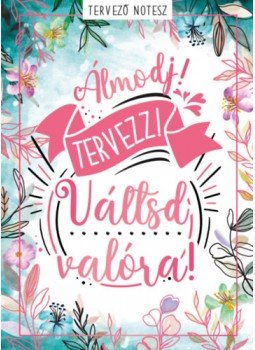Darvas Flóra (öszeállító) - Álmodj! Tervezz! Váltsd valóra! - Tervező notesz Darvas Flóra (öszeállító) - Álmodj! Tervezz! Váltsd valóra! - Tervező notesz, null 2023 antikvár könyv