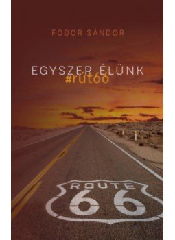 Fodor Sándor - Egyszer élünk - #rút66 Fodor Sándor - Egyszer élünk - #rút66, null 2023 antikvár könyv
