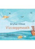 Gryllus Vilmos - Vízcseppmesék
