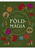 Lindsay Squire - Földmágia - Földeld magad mágiával! Kapcsolódj életed és a természet évszakaihoz