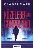 Csabai Márk - Közelebb, mint gondolnád