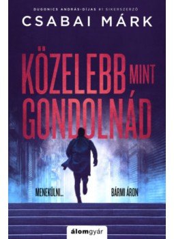 Csabai Márk - Közelebb, mint gondolnád Csabai Márk - Közelebb, mint gondolnád, null 2023 antikvár könyv