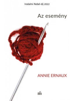 Annie Ernaux - Az esemény Annie Ernaux - Az esemény, null 2023 antikvár könyv