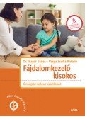 Varga Zsófia Katalin, Dr. Major János - Fájdalomkezelő kisokos - Önsegítő kalauz szülőknek