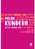 Milan Kundera - Az élet máshol van