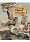 Szabó Palócz Attila - Utazások apósommal - A Felvidéken - A déli végeken
