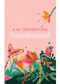 Elma Van Vliet - A mi történetünk - Szerelmemnek