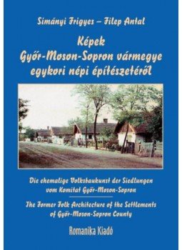 Simányi Frigyes, Filep Antal - Képek Győr-Moson-Sopron vármegye egykori népi építészetéről, null 2023 antikvár könyv