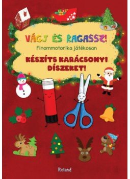  - Készíts karácsonyi díszeket! - Finommotorika játékosan, null 2023 antikvár könyv