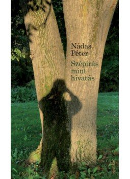 Nádas Péter - Szépírás mint hivatás Nádas Péter - Szépírás mint hivatás, null 2023 antikvár könyv