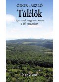 Ódor László - Túlélők - Egy török magyarrá térése a 16. században