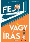 BAILEY, JAMES - Fej vagy írás - Ha minden döntésed katasztrofálisan sül el, bízd a vakszerencsére a dolgot - elvégre mi baj lehetne belőle?