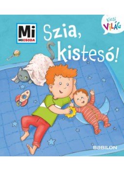 Andrea Weller-Essers - Szia, kistesó! - Mi Micsoda Kicsi világ 6. - kihajtható fülekkel, null 2023 antikvár könyv