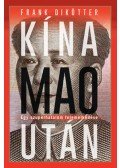 Frank Dikötter - Kína Mao után