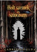 Gabriella Eld - Holt szemek és színarany