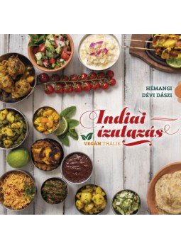 Hémangi Dévi Dászi - Indiai ízutazás - Vegán thálik Hémangi Dévi Dászi - Indiai ízutazás - Vegán thálik, null 2023 antikvár könyv
