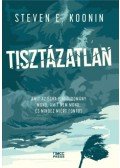 Steven E. Koonin - Tisztázatlan - Amit az éghajlattudomány mond, amit nem mond, és mindez miért fontos