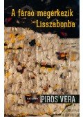 Piros Vera - A fáraó megérkezik Lisszabonba