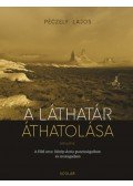 Péczely Lajos - A láthatár áthatolása - A Föld arca Közép-Ázsia pusztaságaiban és sivatagaiban