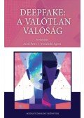 Aczél Petra (Szerk.), Veszelszki Ágnes (Szerk.) - Deepfake: a valótlan valósága