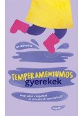 Eva Bronsveld - Temperamentumos gyerekek - Hogy adjuk a legjobbat az erős akaratú gyerekeknek?