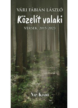 Vári Fábián László - Közelít valaki - Versek, 2015-2023 Vári Fábián László - Közelít valaki - Versek, 2015-2023, null 2023 antikvár könyv