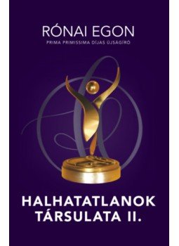 Rónai Egon - Halhatatlanok társulata II. Rónai Egon - Halhatatlanok társulata II., null 2023 antikvár könyv