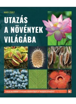 Nagy Zsolt - Utazás a növények világába Nagy Zsolt - Utazás a növények világába, null 2023 antikvár könyv