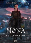 Tamsyn Muir - Nona, a Kilencedik - Lezárt sír-sorozat 3.
