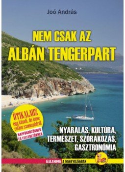 JOÓ ANDRÁS - Nem csak az Albán tengerpart JOÓ ANDRÁS - Nem csak az Albán tengerpart, null 2023 antikvár könyv