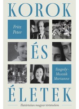 Fritz Péter, Szegedy-Maszák Marianne - Korok és életek Fritz Péter, Szegedy-Maszák Marianne - Korok és életek, null 2023 antikvár könyv