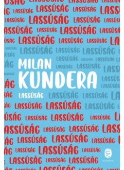 Milan Kundera - Lassúság Milan Kundera - Lassúság, null 2023 antikvár könyv