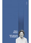 Polcz Alaine - Két utazás Erdélyben