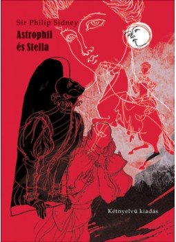 Sidney, Sirphilip - Astrophil és Stella - Kétnyelvű kiadás Sidney, Sirphilip - Astrophil és Stella - Kétnyelvű kiadás, null 2023 antikvár könyv