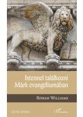 Rowan Williams - Istennel találkozni Márk evangéliumában