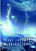 Gitte Rose - Jéggé fagyott messzeségek - Áttűnő világok 2.rész