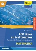 Németh Sarolta - 100 lépés az érettségihez - Matematika (2024-től érvényes követelmények) - Rendszerező feladatsorok megoldásokkal (MS-3328U)