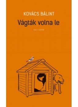 Kovács Bálint - Vágták volna le Kovács Bálint - Vágták volna le, null 2023 antikvár könyv
