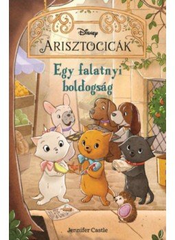 Jennifer Castle - Disney - Arisztocicák - Egy falatnyi boldogság Jennifer Castle - Disney - Arisztocicák - Egy falatnyi boldogság, null 2023 antikvár könyv