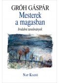 Gróh Gáspár - Mesterek a magasban - Irodalmi tanulmányok